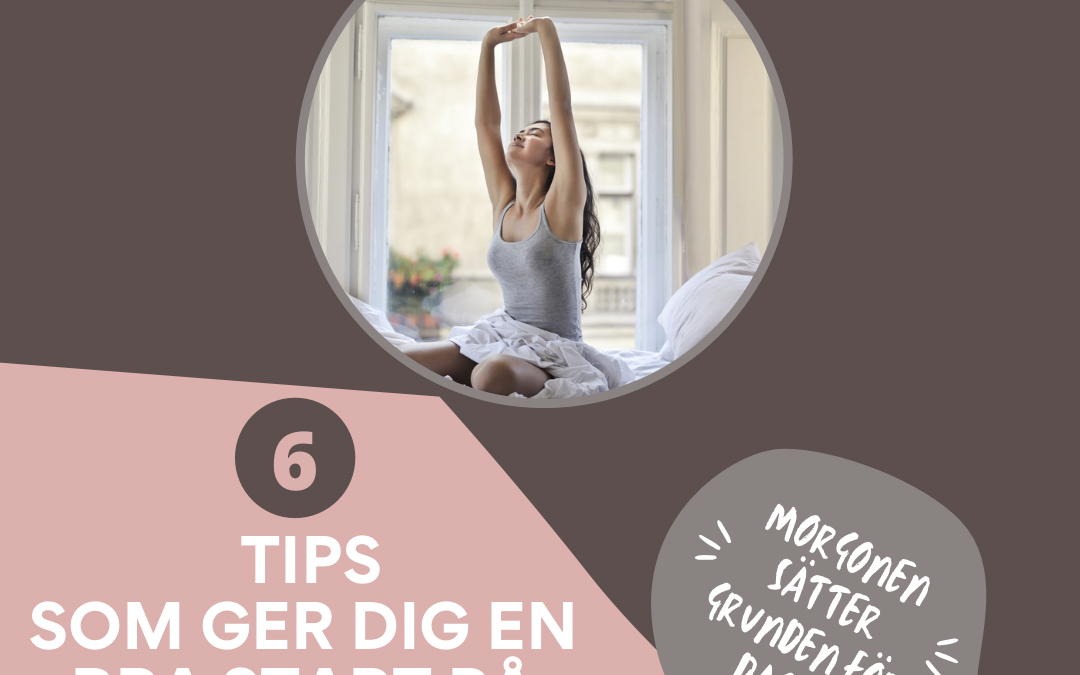 6 tips som ger dig en bra start på dagen